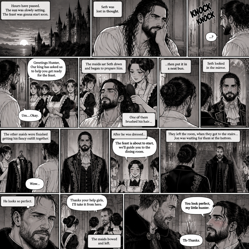 (Recap) Seth Rollins (The vampire hunter) woke up in a Royal bedroom,He finds a note on a nightstand that says “My little hunter,If you are reading this that means you’re awake,I had go out to do my royal duties,In case you’re wondering where you are,you’re in my castle completely safe,I bet you’re wondering why I took you here,I will explain everything soon,There’s going to be a royal feast tonight where I will announce who my bride is,I wish for you to be there,See you tonight my dear, Love Jon”,Then he walked to a mirror and gently traced the bite mark on his neck and wondered what the vampire king (Jon Moxley) wanted with him. (And now part 3). Hours have passed,the sun was slowly setting,The feast was gonna start soon. Seth was lost in thought,Then there was a knock on the door. He got up and opened it,The palace maids were there. “Greetings Hunter,Our king has asked us to help you get ready for the feast” said one of the maids. “Um….Okay” Said Seth. The maids walked in,They began by sitting Seth down on a chair,One of them grabbed a hairbrush and brushed his hair while the other maids went to get a fancy outfit together. After she was done brushing Seth’s hair the maid then put it in a neat bun. Seth looked in the mirror. The other maids were finished Getting Seth’s fancy outfit together. Seth puts it on. “The feast is about to start,we’ll guide you to the dining room” said one of the maids. They left the room,when they got to the stairs…Jon was waiting for them at the bottom. He looked at Seth. “He looks so perfect” Jon said in his mind. He looked at the maids. “Thanks your help girls,I’ll take it from here” Jon said to the maids. The maids bowed and left. Jon looked at Seth again with a smile. “You look perfect,my little hunter” said Jon. Seth blushed a little. “Th-Thanks” said Seth