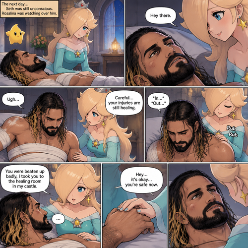 (Part 3 of the Seth Rollins x Princess Rosalina story). The next day,Seth was still unconscious,Rosalina was watching over him. Then…Seth slowly regained consciousness. The first thing he sees is Rosalina looking down at him. “Hey there” Rosalina said Softly. He tried to sit up. “Careful…your injuries are still healing” Rosalina said softly. Seth takes deep breaths In and out. Rosalina gently rubbed his back. “You were beaten up badly,I took you to the healing room in my castle” Rosalina said softly. Seth was quiet for a moment. Rosalina gently held Seth’s hand. “Hey…it’s okay…you’re safe now” Rosalina said softly. He looked at her