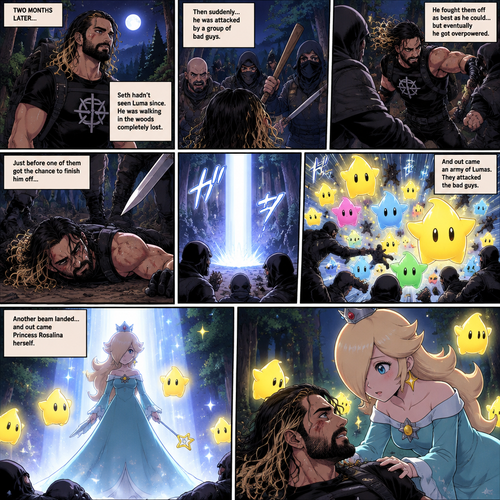 (Part 2 of the Seth Rollins x Princess Rosalina story). It had been two months since that night. Seth hadn’t seen Luma since. He was walking in the woods completely lost. Then suddenly….he attacked by a group of bad guys. He fought them off as best as he could…but eventually he got overpowered. Just before one of them got the chance to finish him off…a beam landed on the ground…and out came an army of Lumas. They attacked the bad guys. Another beam landed…and out came Princess Rosalina herself. She walked towards the injured Seth