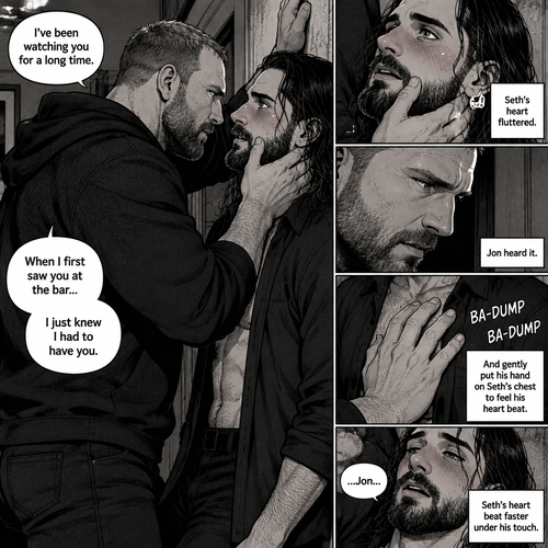 (Part 4). Still in Jon Moxley’s house. Jon had Seth Rollins pinned to the wall,Seth was blushing. Jon gently placed his hand on Seth’s jaw. “I’ve been watching you for a long time” Jon said. “When I first saw you at the bar…I just knew I had to have you” Jon continued. Seth’s heart fluttered. Jon heard it and gently put his hand on Seth’s chest to feel his heart beat