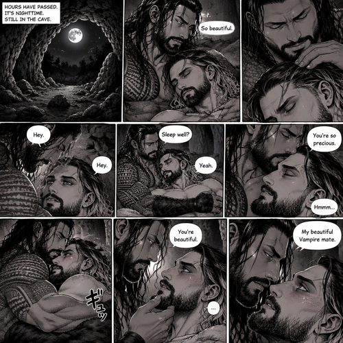 (Part 3 of the Werewolf x Vampire story) Still in the cave. Hours have passed,It’s nighttime. Roman Reigns (The werewolf) woke up. Seth Rollins (The vampire) was still asleep in Roman’s arms. Roman looked at Seth. He gently stroked his hair. “So beautiful” Roman said softly. Seth slowly woke up. “Hey” Roman said softly. “Hey” Seth said softly. Roman wrapped his arm around Seth’s waist. “Sleep well?” Roman asked softly. “Yeah” Seth asked softly. Roman gently kissed Seth’s forehead. Seth Hummed softly. “You’re so precious” Roman said softly. He wrapped his arms around Seth and pulled him closer. Seth blushed a bit. Roman gently lifted Seth’s chin. “You’re beautiful” Roman Said softly. Seth was flustered. “My beautiful Vampire mate” Roman said softly