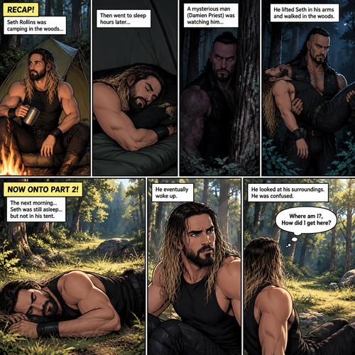(Recap!) Seth Rollins was camping in the woods,Then went to sleep hours later,A mysterious man (Damien Priest) was watching him,He lifted Seth in his arms and walked in the woods. (Now onto part 2!).The next morning,Seth was still asleep…but not in his tent,He eventually woke up.He looked at his surroundings,He was confused. “Where am I?,How did I get here?” Seth asked himself. He was in some sort of forest clearing
