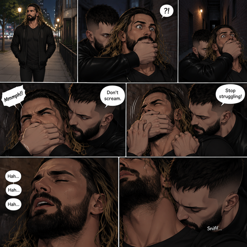 Seth Rollins was walking down a sidewalk alone at night,Then…Someone (Finn Bálor) grabbed him from behind and pulled him into an alleyway. Seth tried to yell for help but the person Covered his mouth with his hand. The person whispered in Seth’s ear “Don’t scream”. Seth struggled but the person was somehow stronger than him. “Stop struggling!” The person said with an irritated tone. Seth was breathing heavily. The person sniffed Seth’s neck