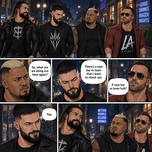 Seth Rollins and his Friends Finn Bálor,Solo Sikoa and LA knight are walking down the road at night. “So..what are we doing out here again?” Solo asked. Finn sighed. “There’s a new bar in town that I want to check out” said Finn “A new bar in town huh?” Said LA knight. “Yep” said Finn