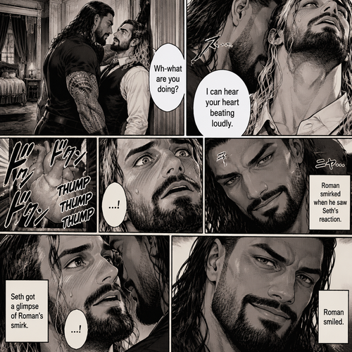 Part 2 of the Vampire x Butler story. Seth Rollins (The butler) was backed against the wall By Roman Reigns (The master of the house) in Roman’s bedroom. “Wh-what are you doing?” Seth asked nervously.Roman leaned forward to Seth’s neck.Seth’s heart beats loudly. Roman heard it,He whispered in Seth’s ear “I can hear your heart beating loudly”.Seth was flustered.Roman Smirked when he saw Seth’s reaction.Seth got a glimpse of Roman’s smirk.Roman Smiled