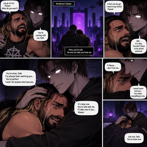 Herobrine (As a human) is Obsessed with Seth Rollins so he kidnaps him and took him to his realm. Seth was frightened and had tears streaming down his face and he struggled. Herobrine Pulled Seth in his embrace,Then he tried to soothe him