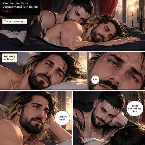 (Vampire Finn Bálor x Reincarnated Seth Rollins Part 3) The next morning,Seth slowly woke up
