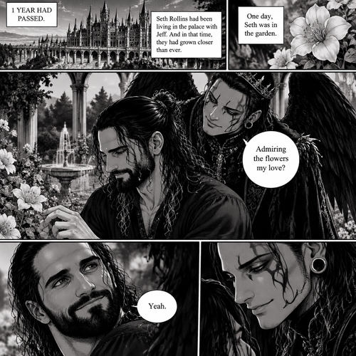 (Part 4 of the dark angel X human story). 1 year had passed,Jeff Hardy (The dark angel king) and Seth Rollins are more closer than ever. Seth had been living in the palace with Jeff. One day Seth was in the garden. Jeff walked behind him. “Admiring the flowers my love?” Jeff asked. Seth smiled softly. “Yeah” Seth said softly