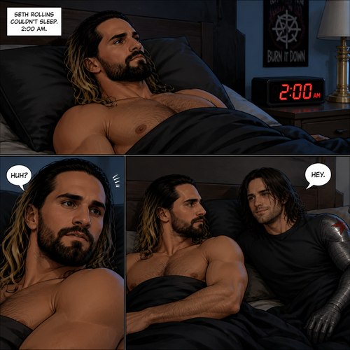 Seth Rollins was trying to sleep in his bed…but he couldn’t.He looked at his alarm clock,It was 2 o’clock in the morning.Then…He felt the bed dip beside him. “Huh?” Said Seth. He looked behind him,Bucky was on the bed with him
