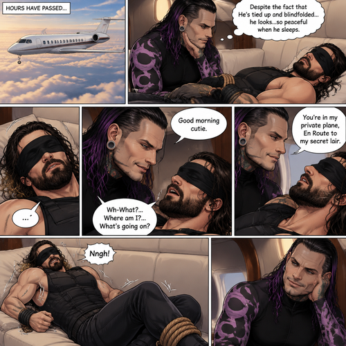(Previously) The nefarious Jeff Hardy carried the unconscious Seth Rollins (a secret agent) to his private plane after arriving at the airstrip,he put him down on the sofa in the plane,He tied Seth’s wrists and ankles with Rope,Then he blindfolded him,The plane took off,Jeff gently stroked Seth’s head the whispered “We’ll be together soon Cutie,You just don’t know it yet”,Then he gently kissed Seth’s forehead. (And now part 3). Hours have passed,Seth was still unconscious. Jeff was looking at him. “Despite the fact that He’s tied up and blindfolded…he looks…so peaceful when he sleeps” Jeff thought to himself. Then…Seth slowly regained consciousness. “Good morning cutie” Said Jeff. Seth was confused. “Wh-What?…Where am I?…What’s going on?” Seth asked. “You’re in my private plane,En Route to my secret lair” Said Jeff. Seth tried to struggle