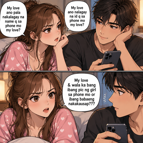 My love ano pala nakalagay na name q sa phone mo my love ano nalagay na id q sa phone mo my love & wala ka bang ibang pic ng girl sa phone mo or ibang babaeng nakakausap???