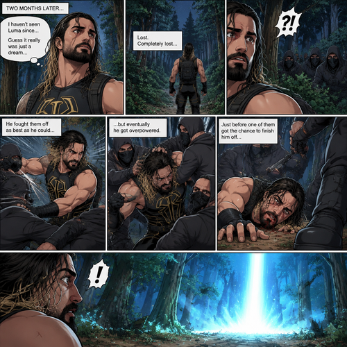 (Part 2 of the Seth Rollins x Princess Rosalina story). It had been two months since that night. Seth hadn’t seen Luma since. He was walking in the woods completely lost. Then suddenly….he attacked by a group of bad guys. He fought them off as best as he could…but eventually he got overpowered. Just before one of them got the chance to finish him off…a beam landed on the ground
