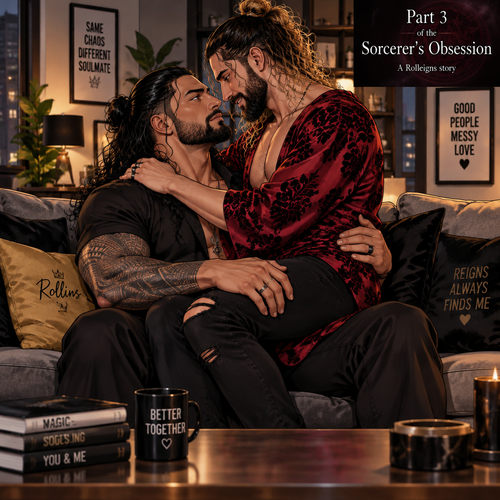 (Part 3 of the Sorcerer’s obsession,A Rolleigns story). Roman Reigns (The sorcerer) Was sitting on Seth Rollins’s couch in Seth Rollins’s house with Seth Rollins on his lap