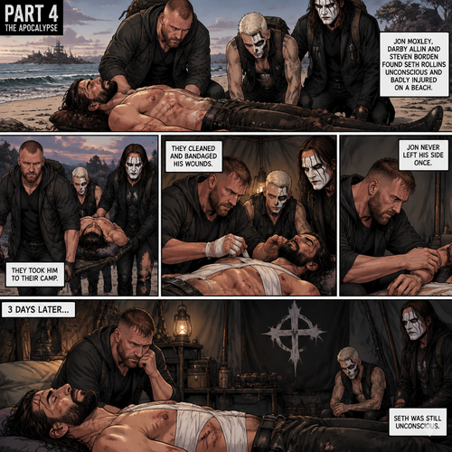 Part 4 of the apocalypse story.Seth Rollins was found unconscious and badly injured on a beach by Jon Moxley,Darby Allin and Steven Borden (Sting’s son).They took him to their camp and bandaged his wounds.Jon never left his side once.3 days later,Seth was still unconscious