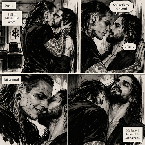 (Part 4 of the Vampire x human story). Still in Jeff Hardy’s office. Jeff was still Kissing Seth Rollins against the wall. After about a minute,Jeff pulled away but kept Seth pinned to the wall. Jeff whispered in Seth’s ear “Still with me My dear?” Jeff asked softly. “…Yes…” Seth said softly. Jeff grinned. He leaned forward to Seth’s neck