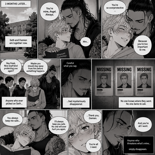 (Recap). Seth Rollins (College student) helped Damien Priest (The bad boy) tend to his wounds on his chest and shoulder after he entered Seth’s dorm room,The next morning,Seth and Damien were asleep in Seth’s bed,Seth slowly woke up,He was in Damien’s embrace,He blushed and his heart fluttered,Damien must’ve heard it because he subconsciously put his hand on Seth’s chest to feel Seth’s heartbeat and hummed softly in his sleep,Seth was flustered,Then…Damien slowly woke up and looked at Seth,”Your heart beats so beautifully” Damien said in a soft voice,Damien then whispered in Seth’s ear,“Is it because of me,Angel?” Damien asked seductively,The blush on Seth’s face deepened,Damien gave a smug and seductive smile.,”Can I kiss you?” Damien asked softly. Seth Got more Flustered,“S-Sure” Seth said nervously,Damien gently kissed Seth. (And now part 4). 3 months had passed,Seth and Damien are together. Damien had been acting strangely possessive and protective of Seth. Anyone who ever picked on Seth…had mysteriously disappeared